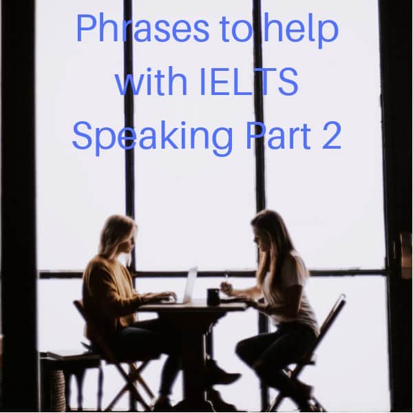 IELTS Speaking Part 2 – Phrases and Vocabulary