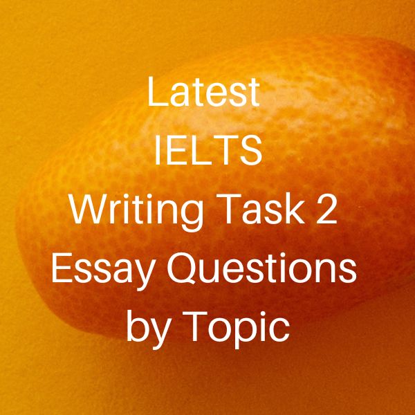 latest-ielts-writing-task-2-essays-by-topic